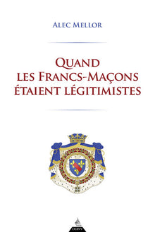 Quand les francs-maçons étaient légitimistes