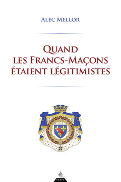 Quand les francs-maçons étaient légitimistes