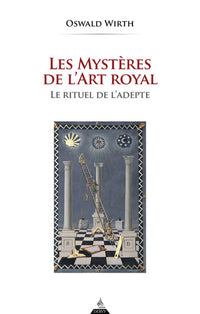 Les mystères de l'art royal - Rituel de l'adepte