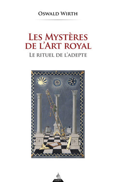 Les mystères de l'art royal - Rituel de l'adepte