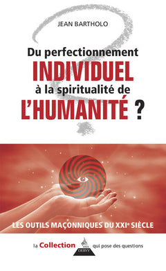 Du perfectionnement individuel à la spirale spirituelle de l'humanité