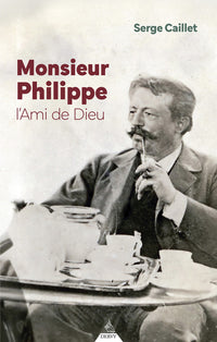 Monsieur Philippe - L'Ami de Dieu