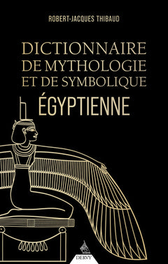 Dictionnaire de mythologie et de symbolique Egyptienne