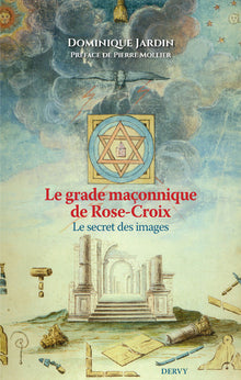 Le grade maçonnique de Rose-Croix - Le secret des images