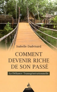 Comment devenir riche de son passé - La Déliance Transgénérationnelle