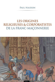 Les origines religieuses et corporatistes de la franc-maçonnerie