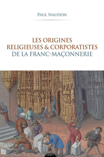 Les origines religieuses et corporatistes de la franc-maçonnerie