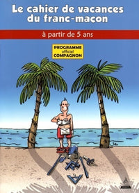 Le cahier de vacances du franc-maçon à partir de 5 ans