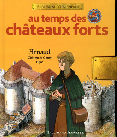Au temps des châteaux forts: Arnaud, château de Coucy, 1390