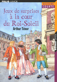 JEUX DE SURPRISES A LA COUR DU ROI-SOLEIL