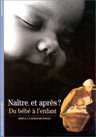 Naître, et après ?: Du bébé à l'enfant
