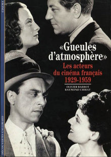 Gueules d'atmosphères: Les acteurs du cinéma français (1929-1959)