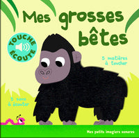 Mes grosses bêtes - Mes petits imagiers sonores Touche & Ecoute - Dès 1 an