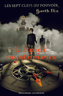 Les sept clefs du pouvoir 1. Lundi mystérieux