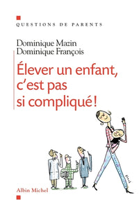 Elever un enfant, c'est pas si compliqué !