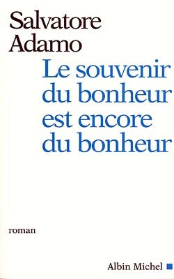 Le souvenir du bonheur est encore du bonheur