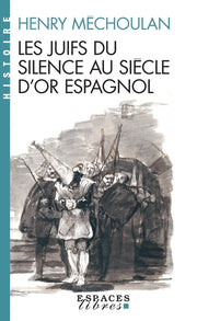 Les Juifs du silence au siècle d'or espagnol