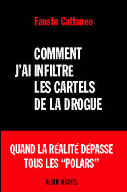 Comment j'ai infiltré les cartels de la drogue