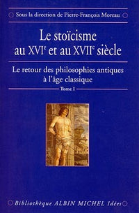 Le retour des philosophies antiques à l'âge classique, tome 1