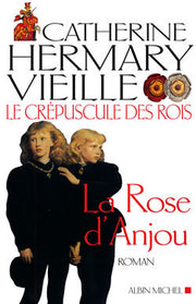 La rose d'Anjou (Le Crépuscule des rois, Tome 1)