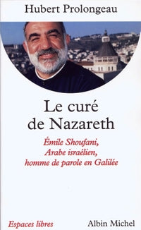 Le curé de Nazareth. Emile Shoufani, Arabe israélien, homme de parole en Galilée