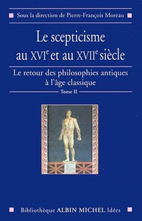 Le scepticisme au XVIe et au XVIIe siècle
