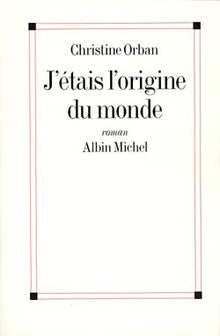 J'étais l'origine du monde