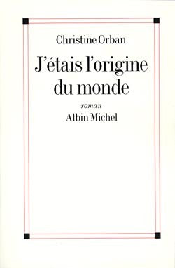 J'étais l'origine du monde