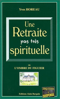 Une retraite pas tres spirituelle