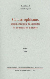 Catastrophisme, administration du désastre et soumission durable