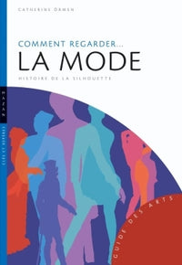 Comment regarder... la mode: Histoire de la silhouette