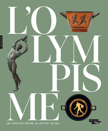 L'olympisme, une invention moderne, un héritage antique