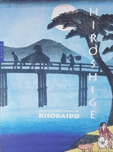 Hiroshige - Les soixante-neuf stations du Kisokaido