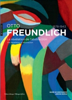 Otto Freundlich. La révélation de l'abstraction