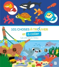 101 choses à trouver et à coller - La vie sous l'eau