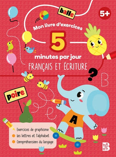 Mon livre d'exercices - 5 minutes par jour - Français et écriture