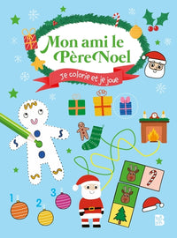 Mon ami le Père Noël - Je colorie et je joue
