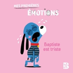 Mes premières émotions - Baptiste est triste