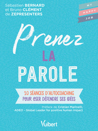 prenez la parole: 10 séances d'autocoaching pour oser défendre ses idées