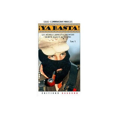 Ya basta ! Tome 1 - Recueil des communiqués de l’EZLN.