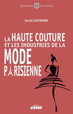La haute couture et les industries de la mode parisienne