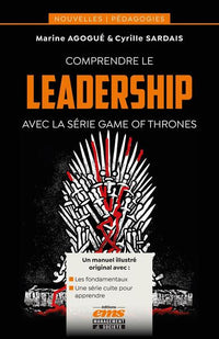Comprendre le leadership avec la série Game of Thrones