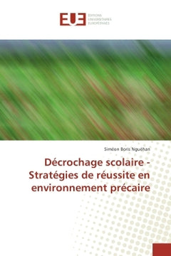Decrochage scolaire - Strategies de reussite en environnement precaire