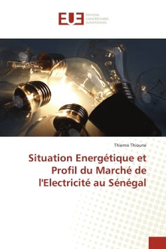 Situation énergétique et profil du marché de l'électricité au Sénégal