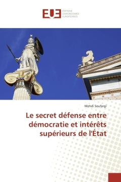 Le secret defense entre democratie et interets superieurs de l'etat