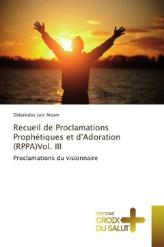 Recueil de Proclamations Prophetiques et d'Adoration (RPPA)Vol. III