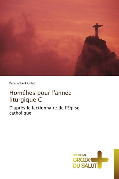 Homélies pour l'année liturgique C