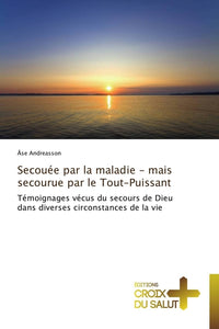 Secouée par la maladie - mais secourue par le tout-puissant