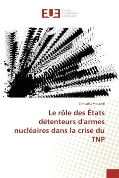 Le role des etats detenteurs d'armes nucleaires dans la crise du TNP