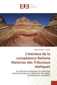 L'étendue de la compétence ratione materiae des tribunaux étatiques